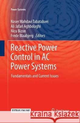 Reactive Power Control in AC Power Systems: Fundamentals and Current Issues Mahdavi Tabatabaei, Naser 9783319845715 Springer