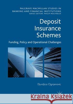 Deposit Insurance Schemes: Funding, Policy and Operational Challenges Ognjenovic, Djurdjica 9783319845784