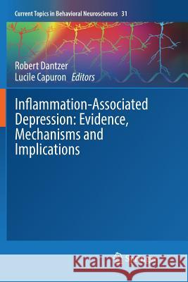 Inflammation-Associated Depression: Evidence, Mechanisms and Implications Robert Dantzer Lucile Capuron 9783319845814 Springer