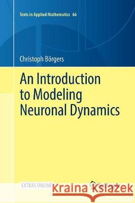 An Introduction to Modeling Neuronal Dynamics Christoph Borgers 9783319845852