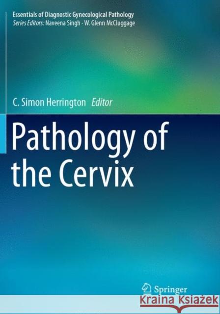 Pathology of the Cervix C. Simon Herrington 9783319846040 Springer