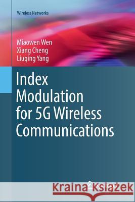 Index Modulation for 5g Wireless Communications Wen, Miaowen 9783319846293 Springer