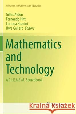 Mathematics and Technology: A C.I.E.A.E.M. Sourcebook Aldon, Gilles 9783319846347