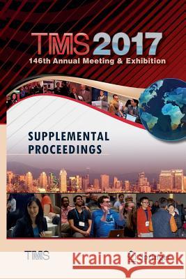 Tms 2017 146th Annual Meeting & Exhibition Supplemental Proceedings Tms 9783319846651 Springer