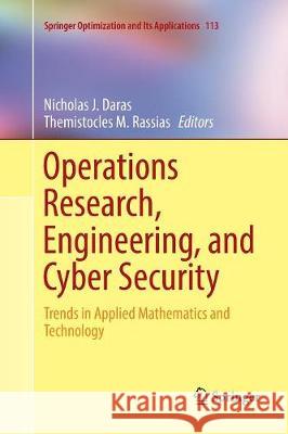 Operations Research, Engineering, and Cyber Security: Trends in Applied Mathematics and Technology Daras, Nicholas J. 9783319846675