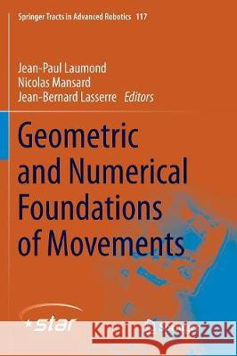 Geometric and Numerical Foundations of Movements Jean-Paul Laumond Nicolas Mansard Jean-Bernard Lasserre 9783319846804 Springer