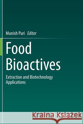 Food Bioactives: Extraction and Biotechnology Applications Puri, Munish 9783319847078 Springer