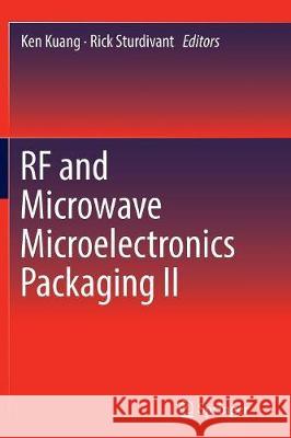 RF and Microwave Microelectronics Packaging II Ken Kuang Rick Sturdivant 9783319847191 Springer