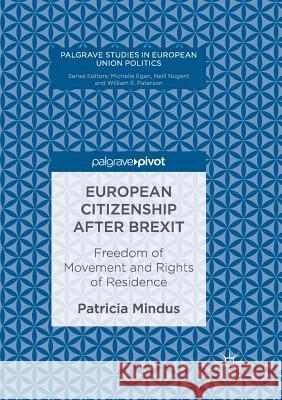 European Citizenship After Brexit: Freedom of Movement and Rights of Residence Mindus, Patricia 9783319847375 Palgrave MacMillan