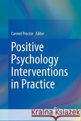 Positive Psychology Interventions in Practice Carmel Proctor 9783319847405 Springer