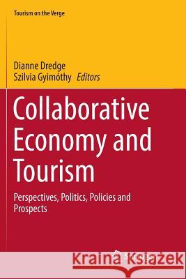 Collaborative Economy and Tourism: Perspectives, Politics, Policies and Prospects Dredge, Dianne 9783319847443