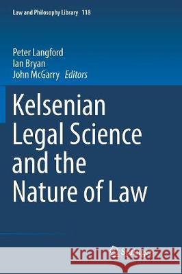 Kelsenian Legal Science and the Nature of Law Peter Langford Ian Bryan John McGarry 9783319847481