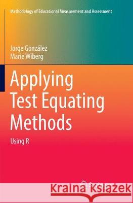 Applying Test Equating Methods: Using R González, Jorge 9783319847504 Springer