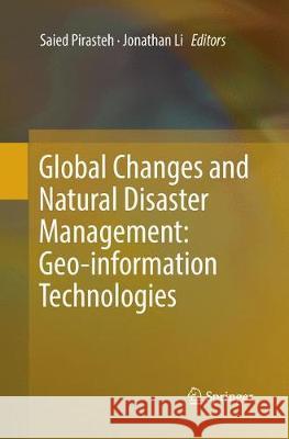 Global Changes and Natural Disaster Management: Geo-Information Technologies Pirasteh, Saied 9783319847566 Springer