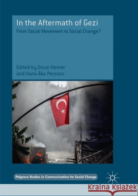 In the Aftermath of Gezi: From Social Movement to Social Change? Hemer, Oscar 9783319847597