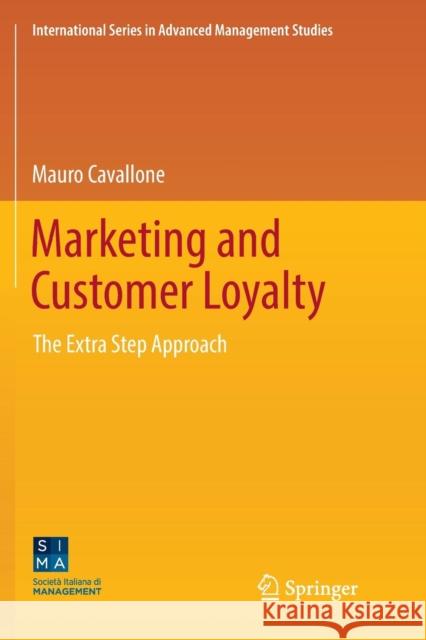 Marketing and Customer Loyalty: The Extra Step Approach Cavallone, Mauro 9783319847924 Springer