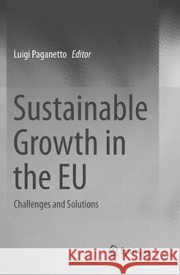 Sustainable Growth in the Eu: Challenges and Solutions Paganetto, Luigi 9783319847979 Springer