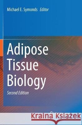 Adipose Tissue Biology Michael E Symonds, MD (University of Not   9783319848013