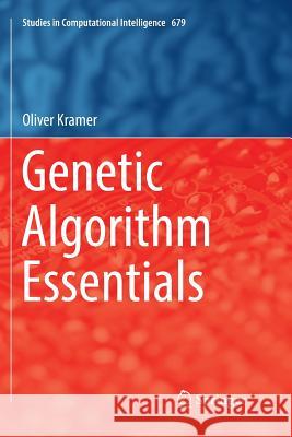 Genetic Algorithm Essentials Oliver Kramer 9783319848341 Springer