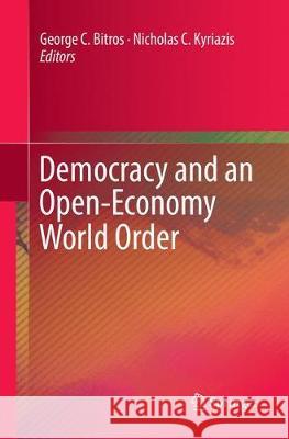 Democracy and an Open-Economy World Order George C. Bitros Nicholas C. Kyriazis 9783319848365