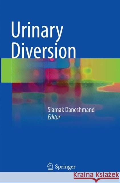 Urinary Diversion Siamak Daneshmand 9783319848426 Springer