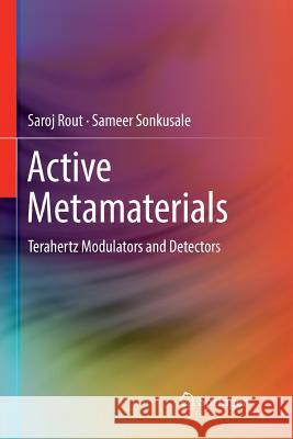 Active Metamaterials: Terahertz Modulators and Detectors Rout, Saroj 9783319848525