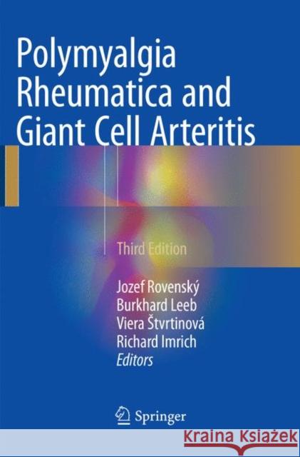 Polymyalgia Rheumatica and Giant Cell Arteritis Jozef Rovensky Burkhard Leeb Viera Stvrtinova 9783319848532 Springer