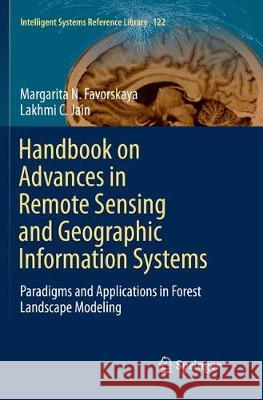 Handbook on Advances in Remote Sensing and Geographic Information Systems: Paradigms and Applications in Forest Landscape Modeling Favorskaya, Margarita N. 9783319848716