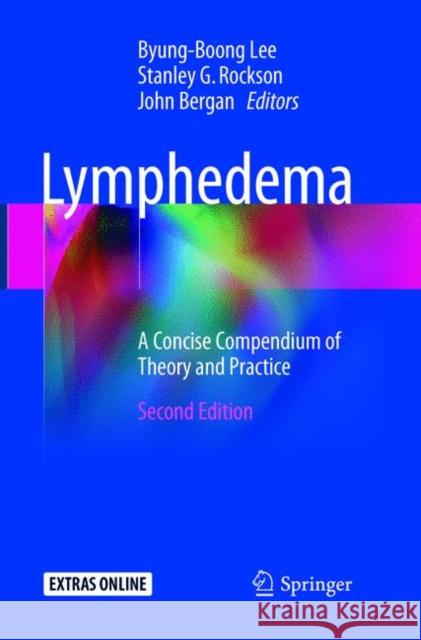 Lymphedema: A Concise Compendium of Theory and Practice Lee, Byung-Boong 9783319849027