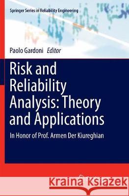 Risk and Reliability Analysis: Theory and Applications: In Honor of Prof. Armen Der Kiureghian Gardoni, Paolo 9783319849034