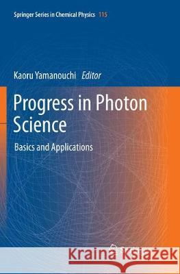 Progress in Photon Science: Basics and Applications Yamanouchi, Kaoru 9783319849058