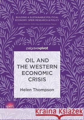 Oil and the Western Economic Crisis Thompson, Helen 9783319849195 Palgrave Macmillan