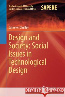 Design and Society: Social Issues in Technological Design Cameron Shelley 9783319849218 Springer
