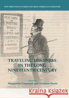 Traveling Irishness in the Long Nineteenth Century Marguerite Corporaal Christina Morin 9783319849256 Palgrave MacMillan