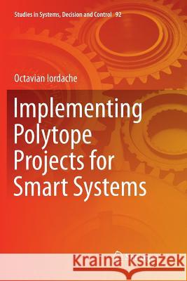 Implementing Polytope Projects for Smart Systems Octavian Iordache 9783319849331 Springer