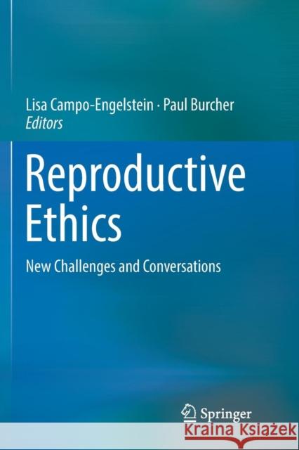 Reproductive Ethics: New Challenges and Conversations Campo-Engelstein, Lisa 9783319849508