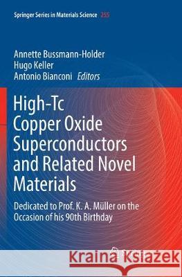High-Tc Copper Oxide Superconductors and Related Novel Materials: Dedicated to Prof. K. A. Müller on the Occasion of His 90th Birthday Bussmann-Holder, Annette 9783319849607