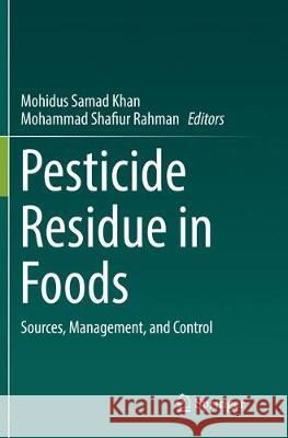 Pesticide Residue in Foods: Sources, Management, and Control Khan, Mohidus Samad 9783319849621 Springer