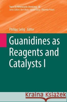 Guanidines as Reagents and Catalysts I Philipp Selig 9783319849706 Springer