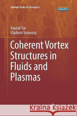 Coherent Vortex Structures in Fluids and Plasmas Anatoli Tur Vladimir Yanovsky 9783319849713 Springer