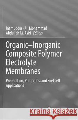 Organic-Inorganic Composite Polymer Electrolyte Membranes: Preparation, Properties, and Fuel Cell Applications Inamuddin 9783319849737
