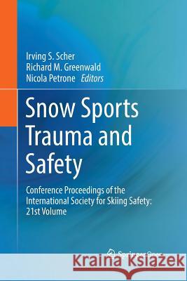 Snow Sports Trauma and Safety: Conference Proceedings of the International Society for Skiing Safety: 21st Volume Scher, Irving S. 9783319849782 Springer