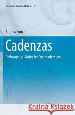 Cadenzas: Philosophical Notes for Postmodernism Poma, Andrea 9783319849911 Springer