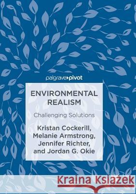 Environmental Realism: Challenging Solutions Cockerill, Kristan 9783319849959 Palgrave Macmillan