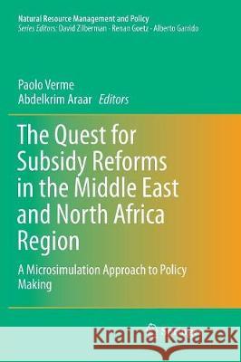 The Quest for Subsidy Reforms in the Middle East and North Africa Region: A Microsimulation Approach to Policy Making Verme, Paolo 9783319850177