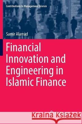 Financial Innovation and Engineering in Islamic Finance Samir Alamad 9783319850221 Springer