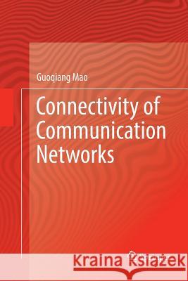 Connectivity of Communication Networks Guoqiang Mao 9783319850320