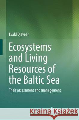 Ecosystems and Living Resources of the Baltic Sea: Their Assessment and Management Ojaveer, Evald 9783319850382 Springer