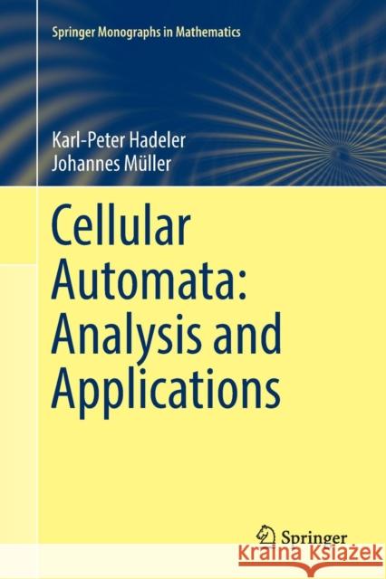 Cellular Automata: Analysis and Applications Karl-Peter Hadeler Johannes Muller 9783319850474 Springer