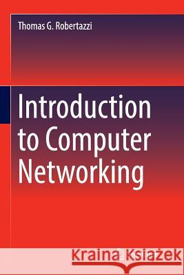 Introduction to Computer Networking Thomas G. Robertazzi 9783319850634 Springer
